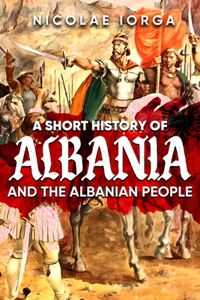 Short History of Albania and the Albanian People