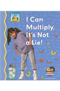 I Can Multiply, It's Not a Lie!