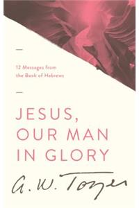 Jesus, Our Man in Glory