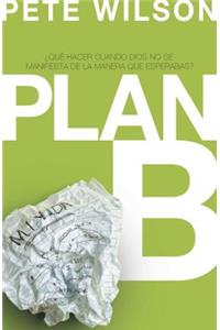 Plan B: ¿Qué Hacer Cuando Dios No Se Manifiesta de la Manera Que Esperabas?