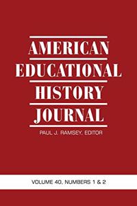 American Educational History Journal Vol 40 Issue 1 & 2