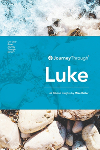 Journey Through Luke: 62 Biblical Insights by Mike Raiter