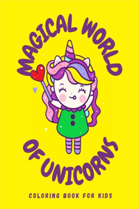 Magical World of Unicorns Coloring Book for Kids