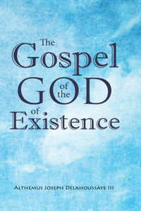 Gospel of the God of Existence