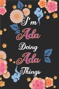 I'm Ada Doing Ada Things Notebook Birthday Gift