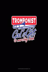 Trombonist God's Gift To Marching Band