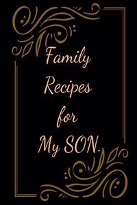 Family Recipes for My SON