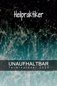 Heilpraktiker - UNAUFHALTBAR - Terminplaner 2020