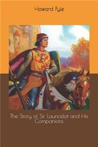The Story of Sir Launcelot and His Companions