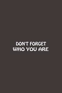 Don't Forget Who You Are