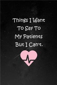 Things I Want to Say To My Patients But I Can't