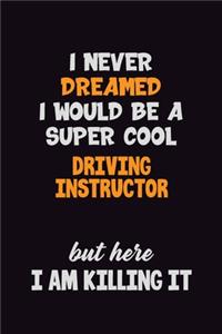 I Never Dreamed I would Be A Super Cool Driving Instructor But Here I Am Killing It