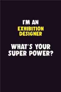 I'M An Exhibition Designer, What's Your Super Power?