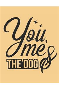 You Me And The Dog Notebook Journal