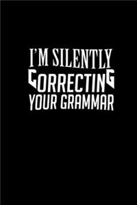 I'm silently correcting your grammar