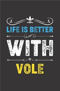 Life Is Better With Vole