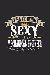 I Hate Being Sexy But I'm A Mechanical Engineer So I Can't Help It
