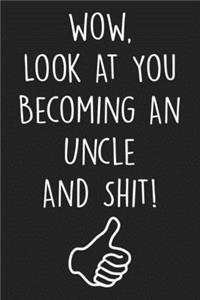 Look At You Becoming An Uncle And Shit