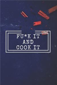 Fu*k It and Cook It