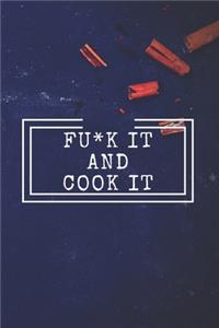 Fu*k It and Cook It