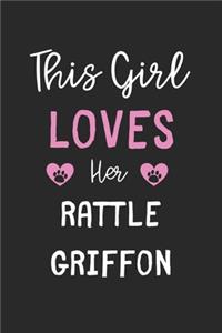 This Girl Loves Her Rattle Griffon
