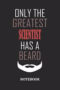 Only The Greatest Scientist Has A Beard Notebook