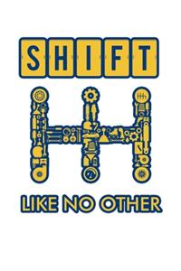 Shift Like No Other