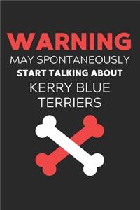 Warning May Spontaneously Start Talking About Kerry Blue Terriers