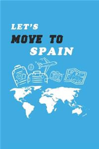 Let's Move To Spain Notebook Birthday Gift