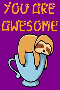 You Are Awesome Sloth Coffee Lover