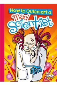 How to Outsmart a Mad Scientist