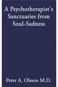 A Psychotherapist's Sanctuaries from Soul-Sadness