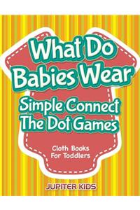 What Do Babies Wear - Simple Connect The Dot Games