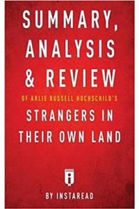 Summary, Analysis & Review of Arlie Russell Hochschild's Strangers in Their Own Land by Instaread