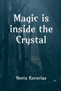 Magic is Inside the Crystal