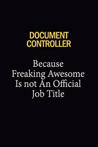 Document Controller Because Freaking Awesome Is Not An Official Job Title