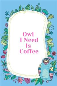 Owl I Need Is Coffee