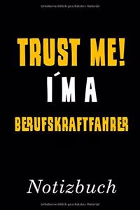 Trust Me I´m A Berufskraftfahrer Notizbuch