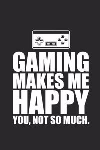 Gaming Makes Me Happy You Not So Much