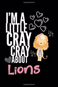 I'm a Little Cray Cray About Lions