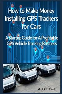 How to Make Money Installing GPS Trackers for Cars