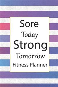 Sore Today Strong Tomorrow Fitness Planner