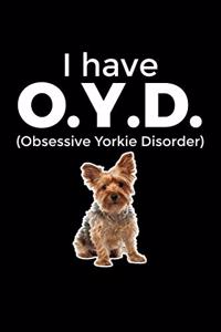 I have O.Y.D. Obsessive Yorkie Disorder