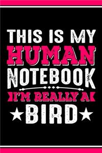 This Is My Human Notebook I'm Really a Bird