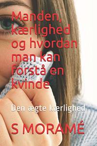 Manden, kærlighed og hvordan man kan forstå en kvinde