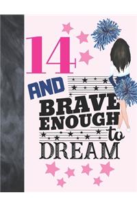 14 And Brave Enough To Dream
