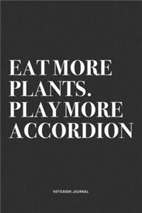 Eat More Plants. Play More Accordion