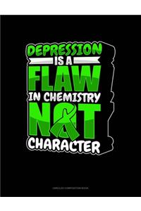 Depression Is A Flaw In Chemistry Not Character