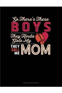 So There's These Boys They Kinda Stole My (Heart) They Call Me Mom
