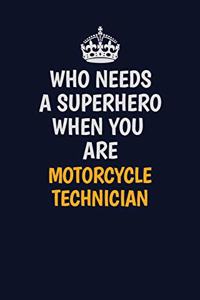 Who Needs A Superhero When You Are Motorcycle Technician